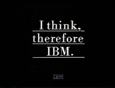 marketing message i-thin-therefore-ibm