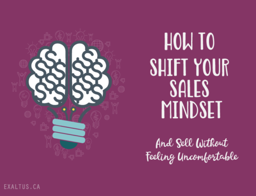 How to Shift your Sales Mindset and Sell Without Feeling Uncomfortable